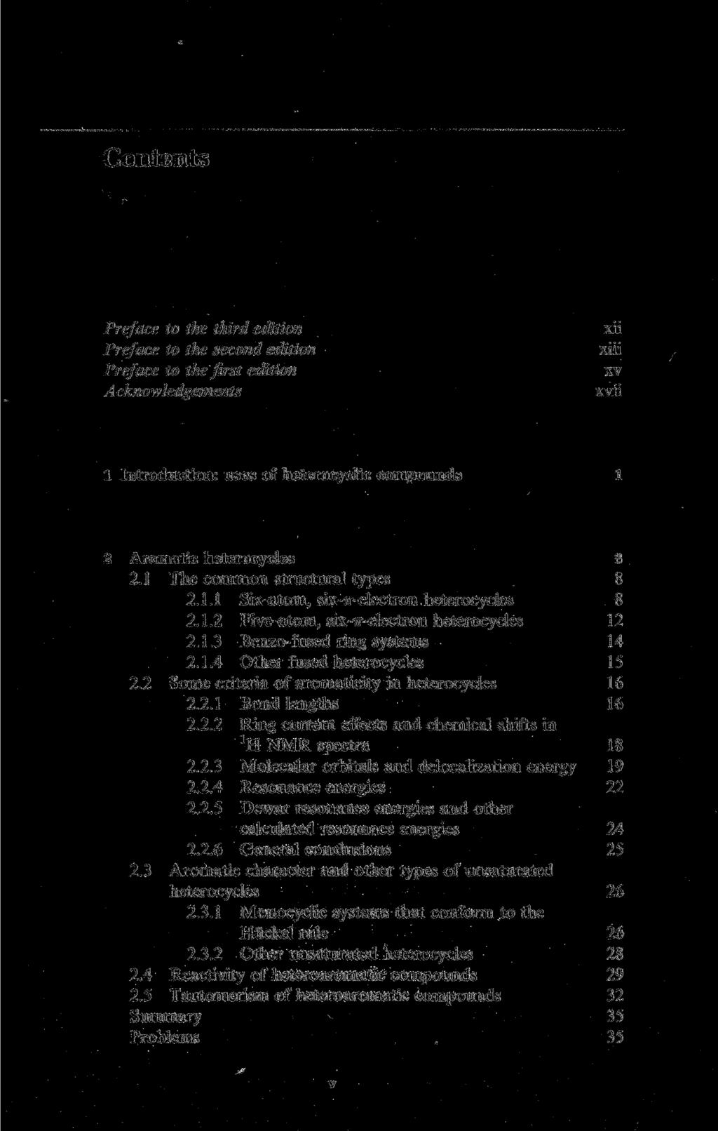 Contents Preface to the third edition Preface to the second edition Preface to the first edition Acknowledgements xii xiii xv xvii 1 Introduction: uses of heterocyclic Compounds Aromatic heterocycles