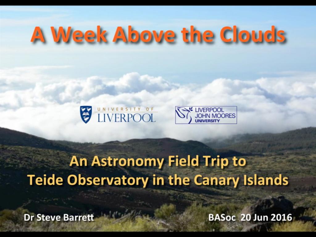 Week Above the Clouds * Every year astrophysics students from Liverpool John Moores University and the