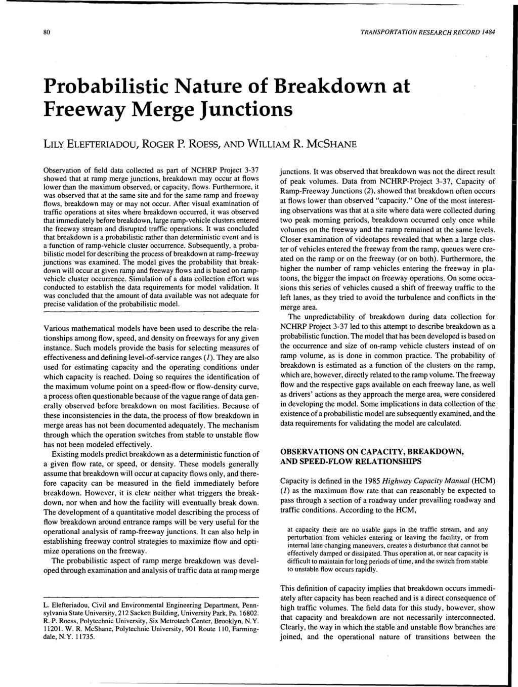 8 TRANSPORTATION RESEARCH RECORD 1484 Probabilistic Nature of Breakdown at Freeway Merge Junctions LILY ELEFTERIADOU, ROGER P. ROESS, AND WILLIAM R.