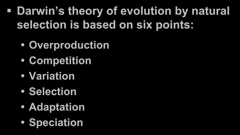 Darwin s theory of evolution by natural selection is based on six