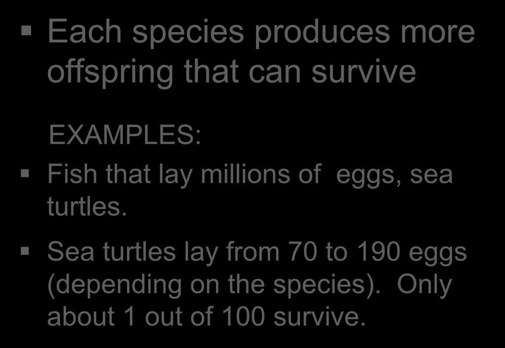 1. Overproduction Each species produces more offspring