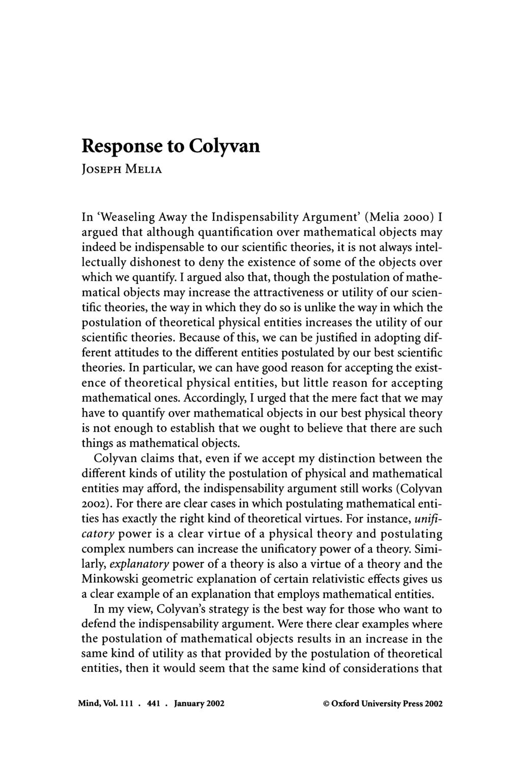 Response to Colyvan JOSEPH MELIA In 'Weaseling Away the Indispensability Argument' (Melia 2000) I argued that although quantification over mathematical objects may indeed be indispensable to our