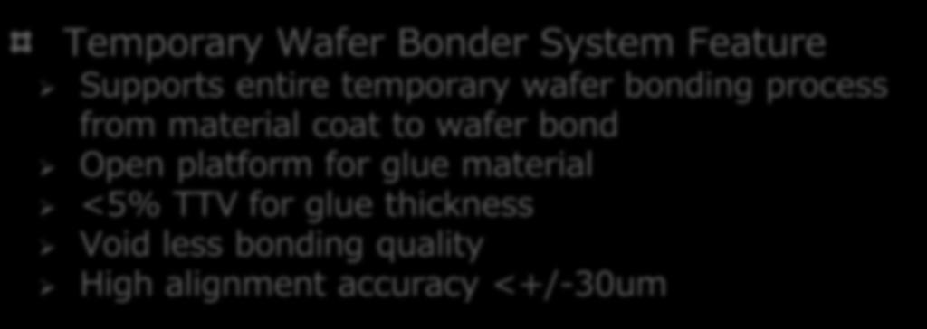 from material coat to wafer bond Open platform for glue material <5% TTV