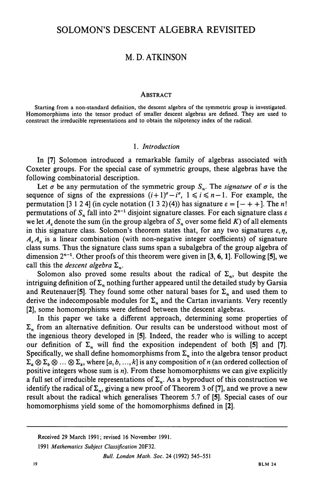 SOLOMON'S DESCENT ALGEBRA REVISITED M. D. ATKINSON ABSTRACT Starting from a non-standard definition, the descent algebra of the symmetric group is investigated.