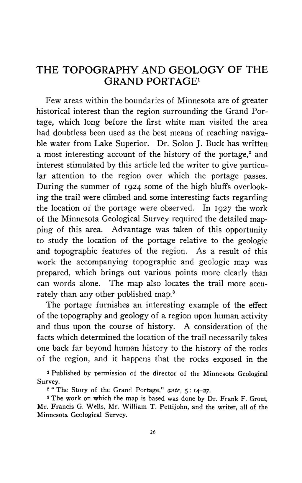 THE TOPOGRAPHY AND GEOLOGY OF THE GRAND PORTAGE^ Few areas within the boundaries of Minnesota are of greater historical interest than the region surrounding the Grand Portage, which long before the