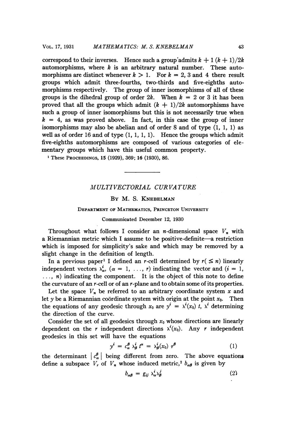 VOL. 17, 1931 MA THEMA TICS: M. S. KNEBELMAN 43 correspond to their inverses. Hence such a group admits k + 1 (k + 1)/2k automorphisms, where k is an arbitrary natural number.