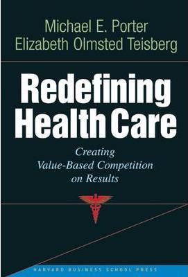 Redefining Health Care Harvard Business