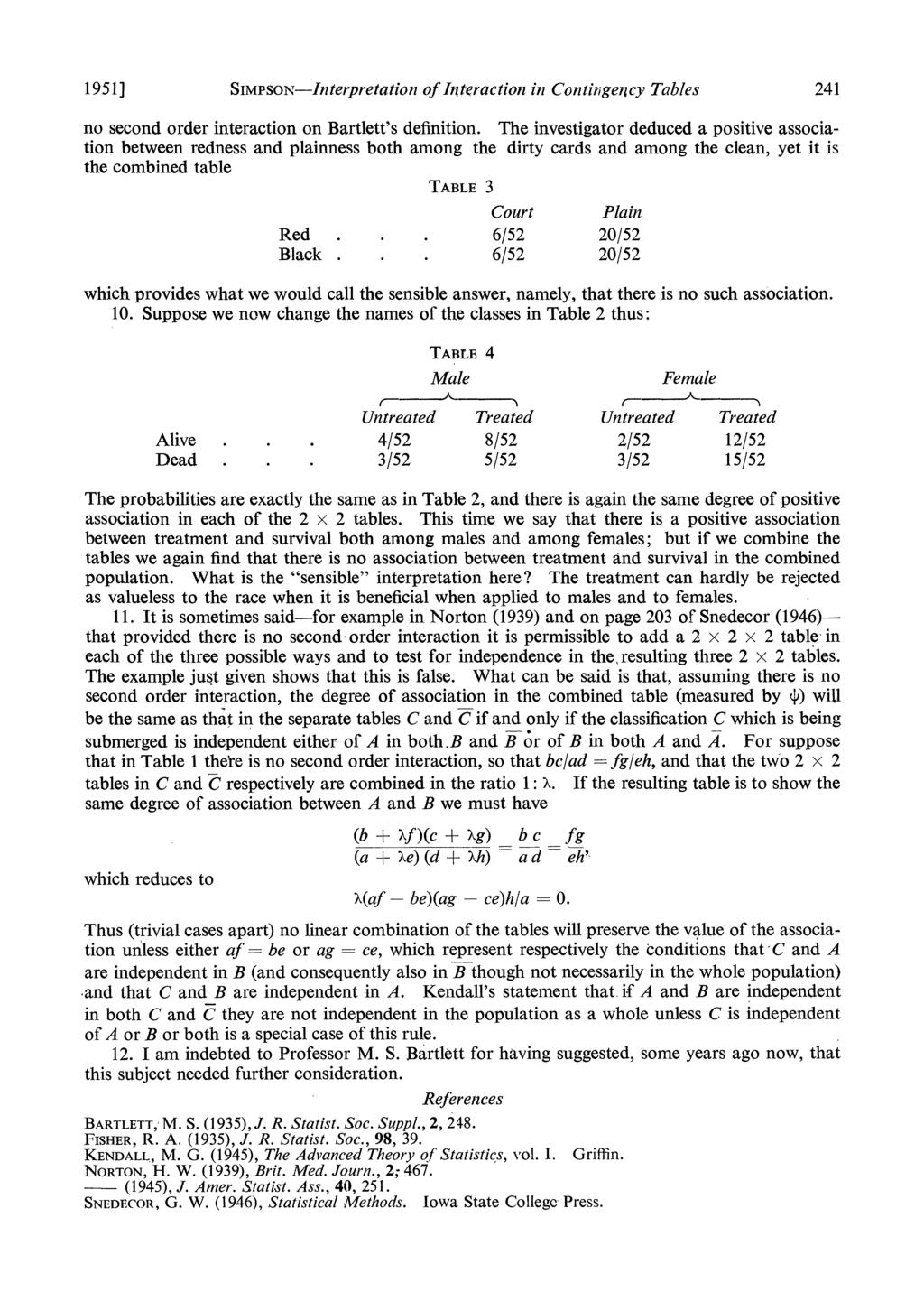 1951] SIMPSON-Interpretation of Interaction in Contingency Tables 241 no second order interaction on Bartlett's definition.