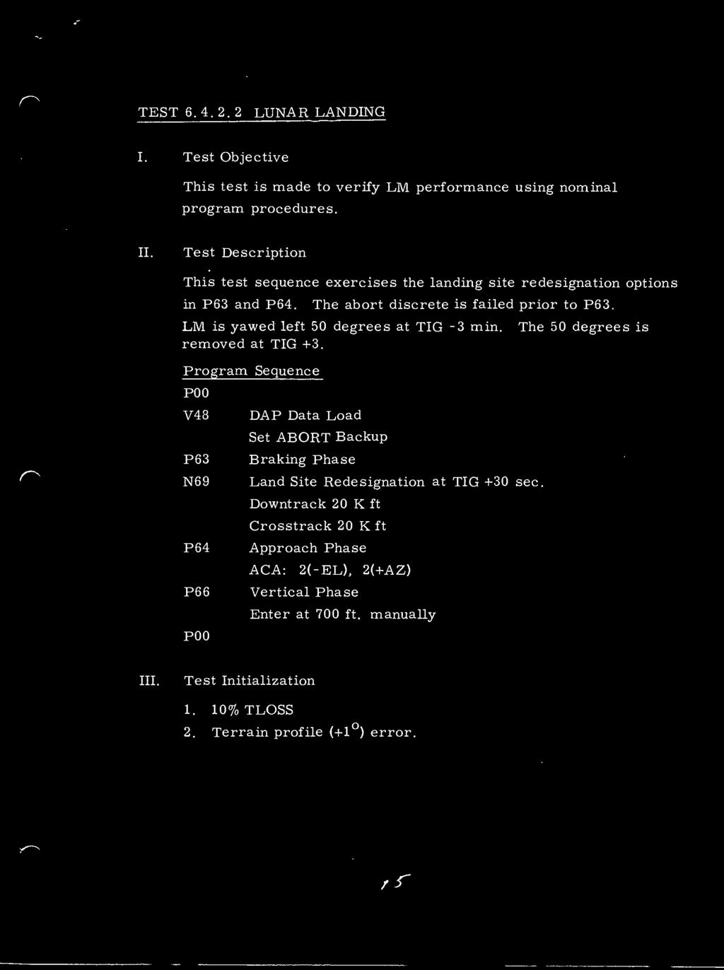 TEST 6.4. 2. 2 LUNAR LANDING This test is made to verify LM performance using nominal program procedures. This test sequence exercises the landing site redesignation options in P63 and P64.