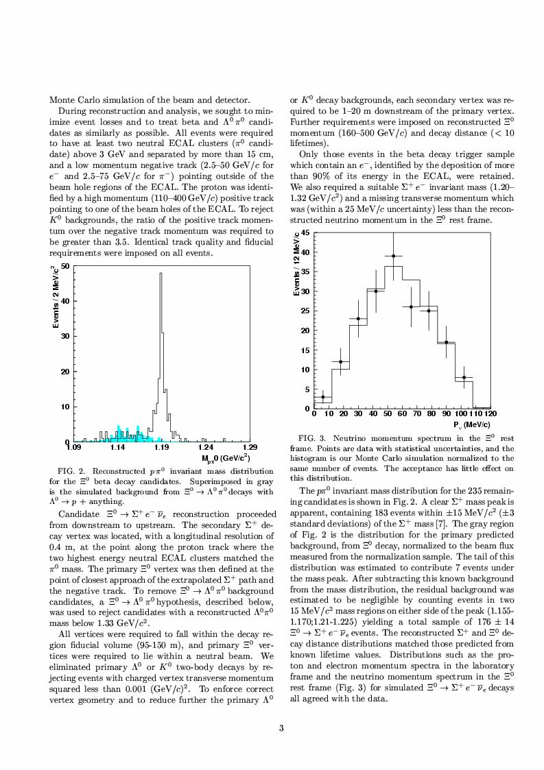 Discovery of Ξ ο Beta Decay at KTeV: Ξ ο Σ + e - ν Momentum vector of Σ + is determined by reconstructing the z position of the π ο decay and adding in the proton momentum.