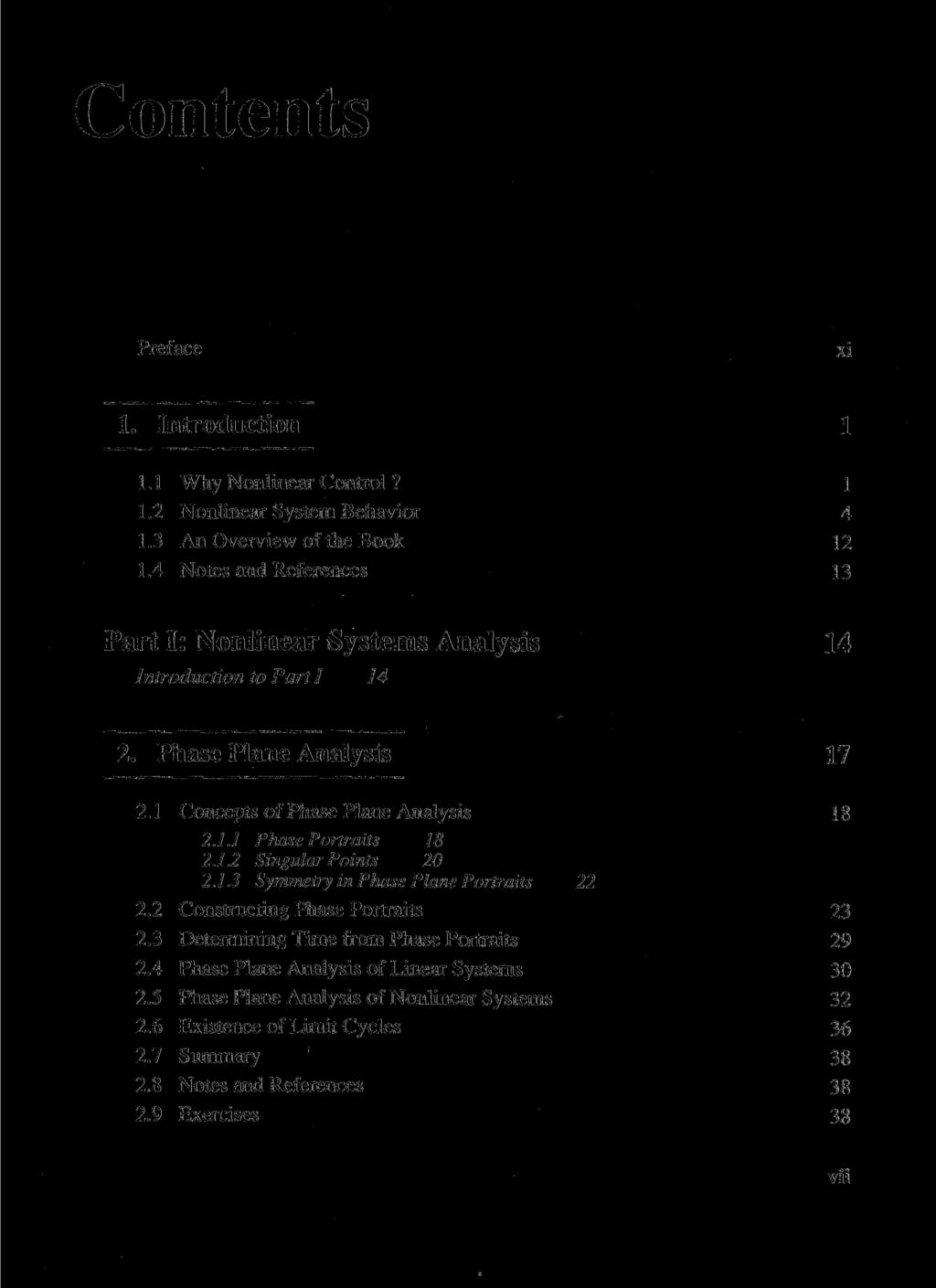Contents Preface xi 1. Introduction 1 1.1 Why Nonlinear Control? 1 1.2 Nonlinear System Behavior 4 1.3 An Overview of the Book 12 1.