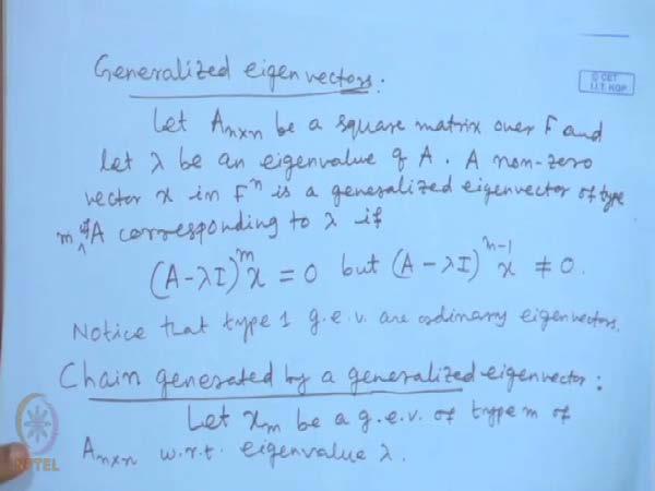 (Refer Slide Time: 11:16) So, here we define generalized eigenvectors of square matrices.