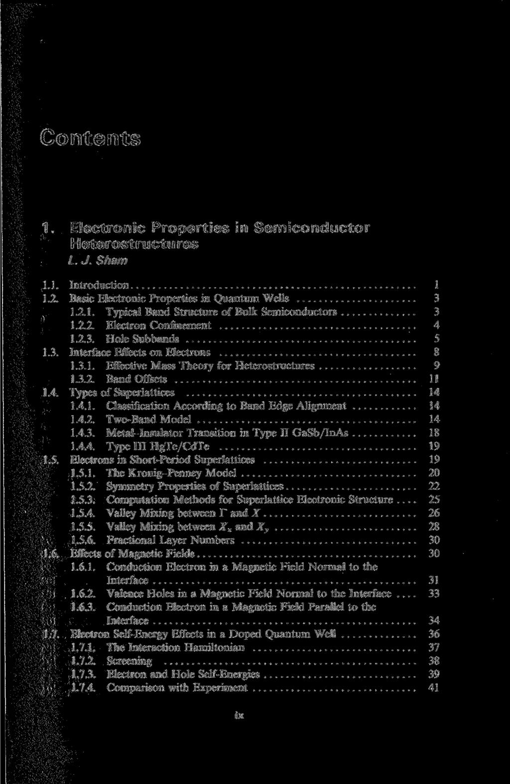 1. Electronic Properties in Semiconductor Heterostructures L. J. Sham 1.1. Introduction 1 1.2. Basic Electronic Properties in Quantum Wells 3 1.2.1. Typical Band Structure of Bulk Semiconductors 3 1.