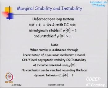 Now we also know this that open loop system is marginary stable if ρ = 1 it is unstable ρ > 1 okay now the trouble is this results or analysis based on local linearization can be used only for two