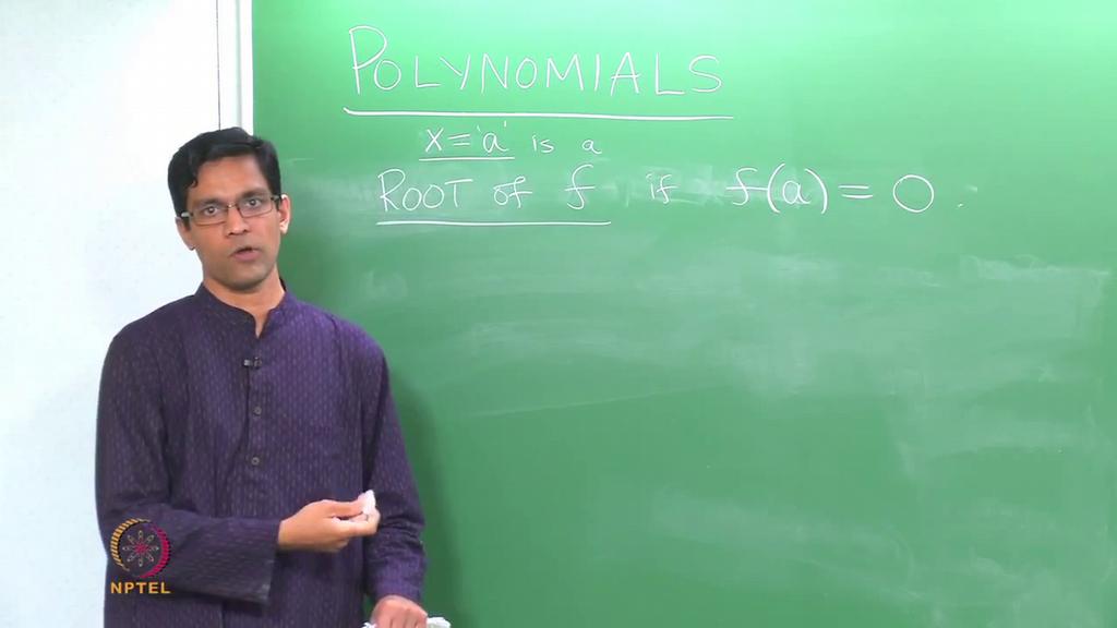 (Refer Slide Time: 14:53) So, what is the root of the polynomial f, it is just the value at which the polynomial become 0.