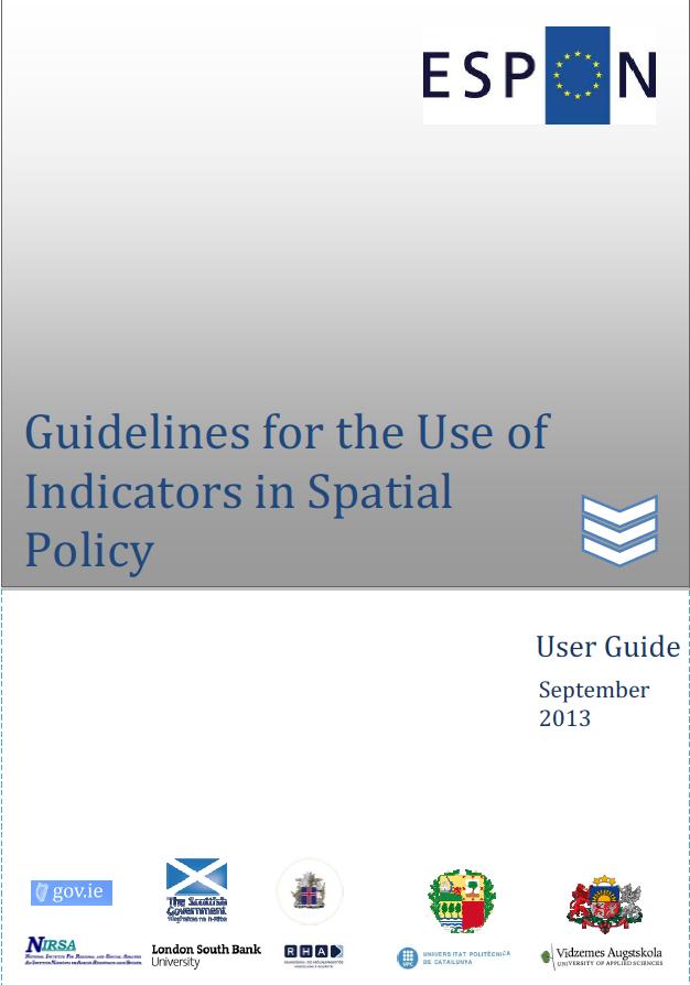 Output 2: Guidelines for the Use of Indicators in Spatial Policy ESPON data as a resource for spatial planning Evidence informed spatial policy ESPON as a resource Using key indicators in spatial