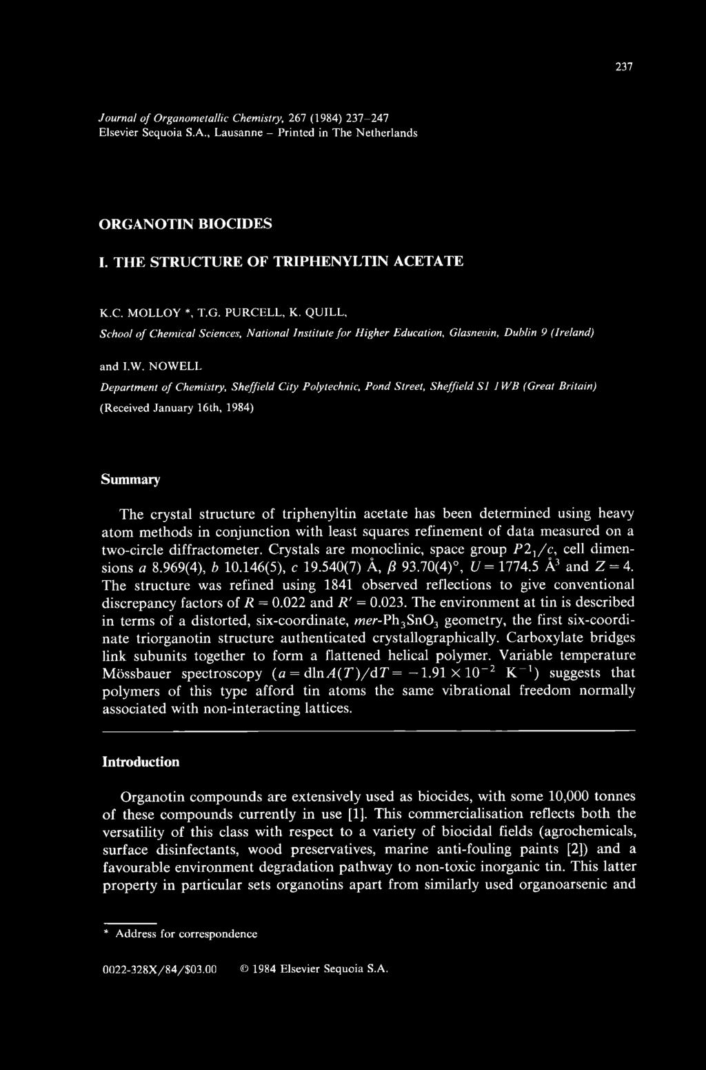 N O W E L L Department o f Chemistry, Sheffield City Polytechnic, Pond Street, Sheffield S I I WB (Great Britain) (Received January 16th, 1984) Summary The crystal structure of triphenyltin acetate