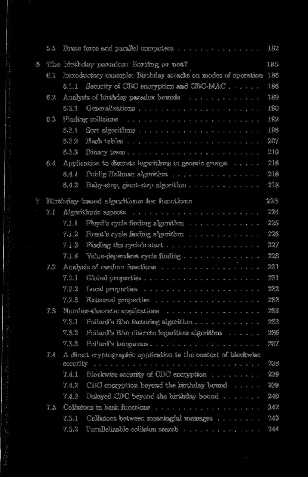 5.5 Brute force and parallel computers 182 6 The birthday paradox: Sorting or not? 185 6.1 Introductory example: Birthday attacks on modes of operation 186 6.1.1 Security of CBC encryption and CBC-MAC 186 6.