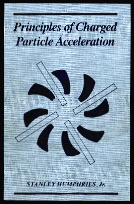 Principles of Charged Particle Acceleration Stanley Humphries, Jr.