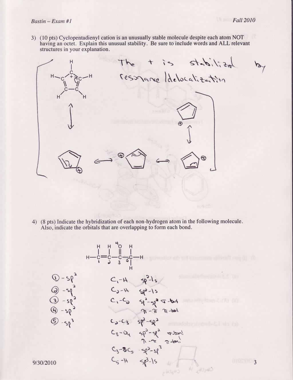 Bastin - Exam #l Fall2010 3) (10 pts) Cyclopentadienyl cation is an unusually stable molecule despite each atom NOT having an octet. Explain this unusual stability.