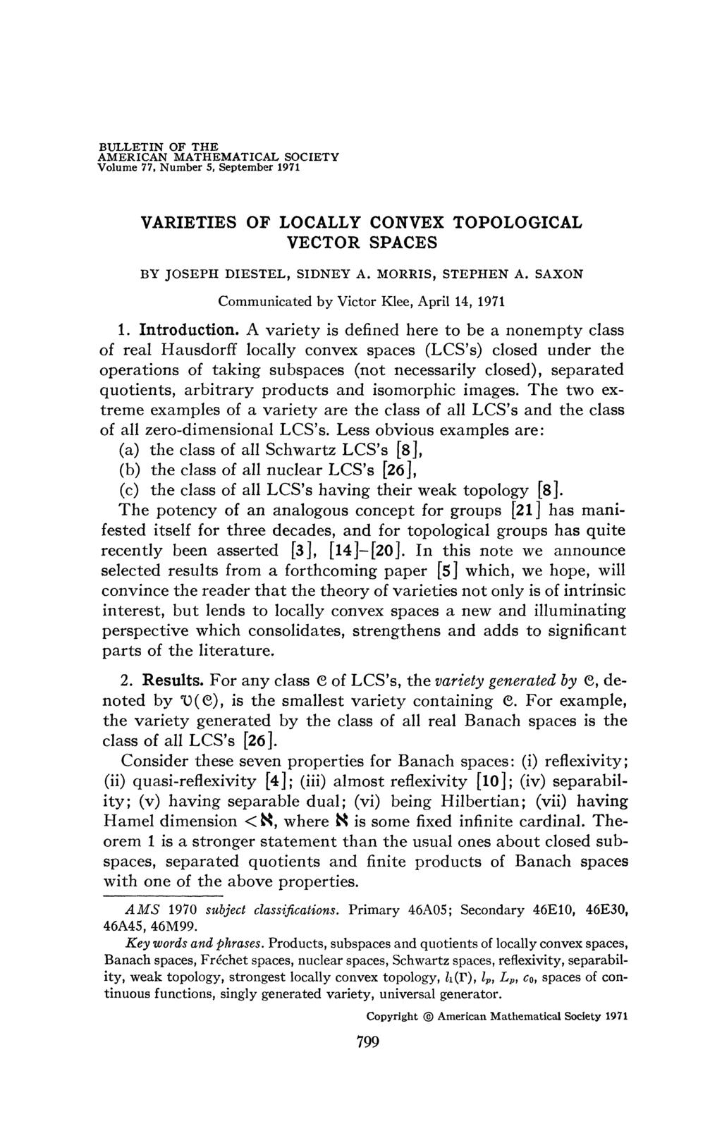 BULLETIN OF THE AMERICAN MATHEMATICAL SOCIETY Volume 77, Number 5, September 1971 VARIETIES OF LOCALLY CONVEX TOPOLOGICAL VECTOR SPACES BY JOSEPH DIESTEL, SIDNEY A. MORRIS, STEPHEN A.