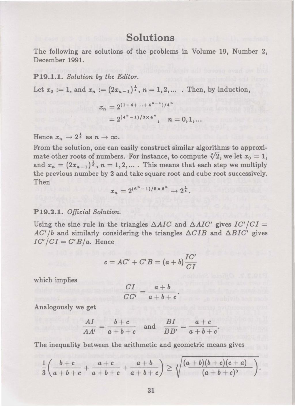 Solutions The following are solutions of the problems in Volume 19, Number 2, December 1991. P19.1.1. Solution by the Editor. Let x 0 := 1, and Xn := (2xn- t) t, n = 1, 2,... Then, by induction, 1.