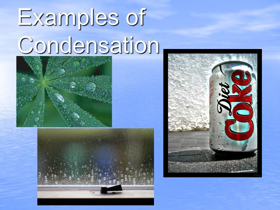 Changing States- CONDENSATION Condensation- gas liquid Thermal energy is RELEASED!