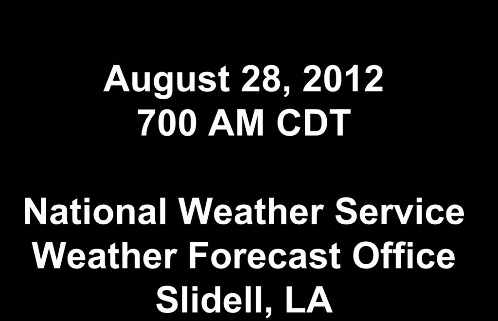 Tropical Weather Briefing August 28, 2012 700 AM CDT