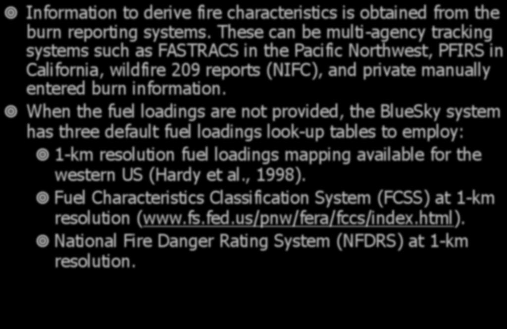 Fire Characteristics (I) Information to derive fire characteristics is obtained from the burn reporting systems.
