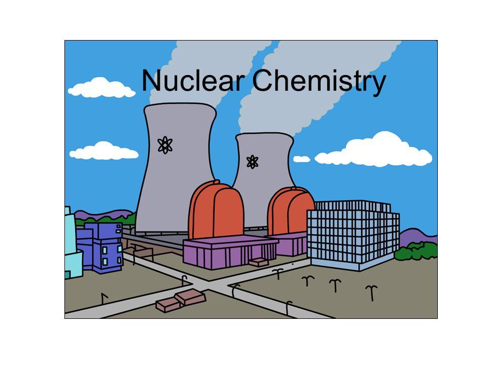 Nuclear Chemistry Nuclear