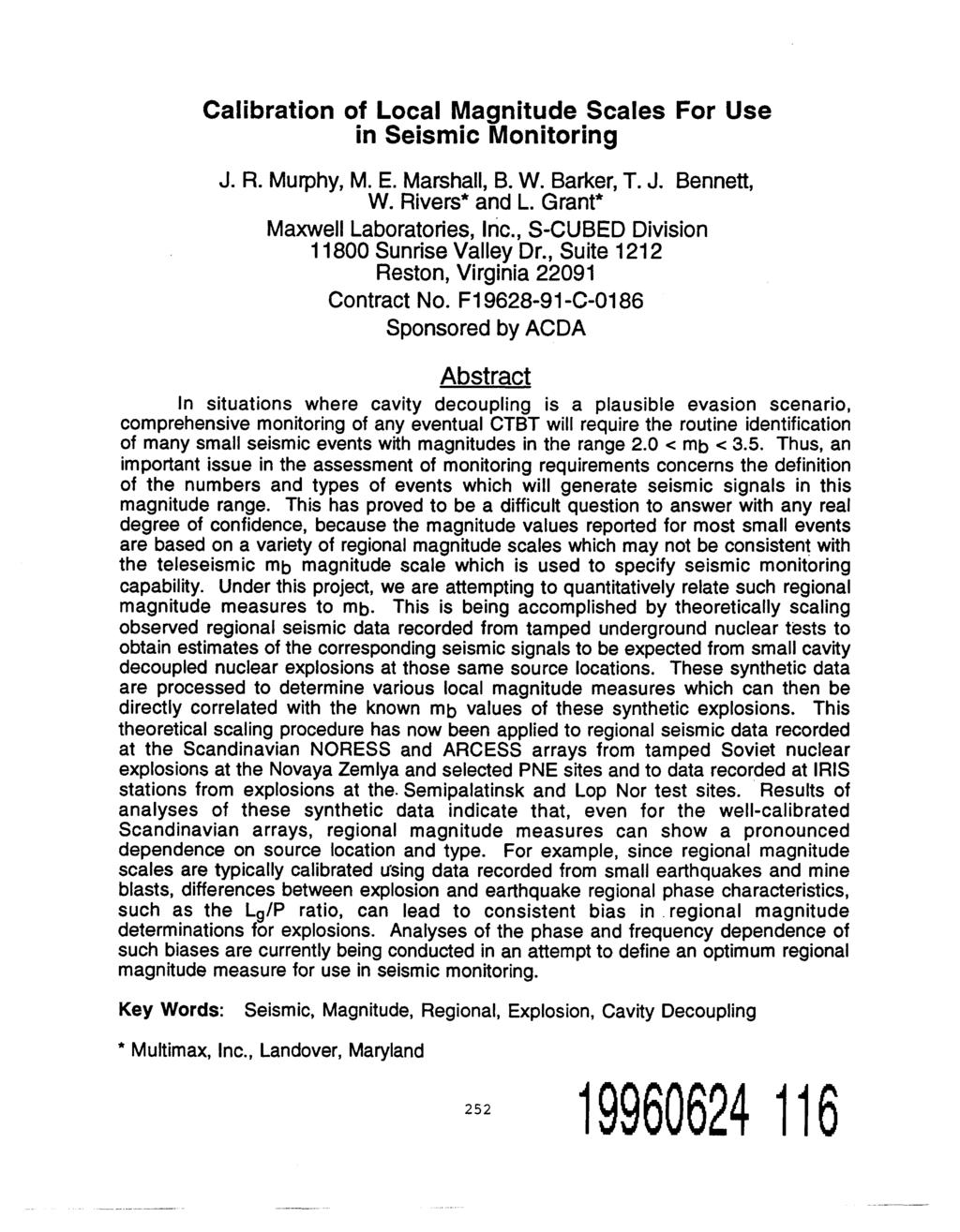 Calibration of Local Magnitude Scales For Use in Seismic Monitoring J. R. Murphy, M. E. Marshall, B. W. Barker, T. J. Bennett, W. Rivers* and L. Grant* Maxwell Laboratories, Inc.