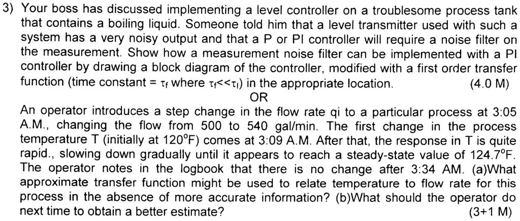 3) Your boss has discussed implementing a level controller on a troublesome process tank that contains a boiling liquid.