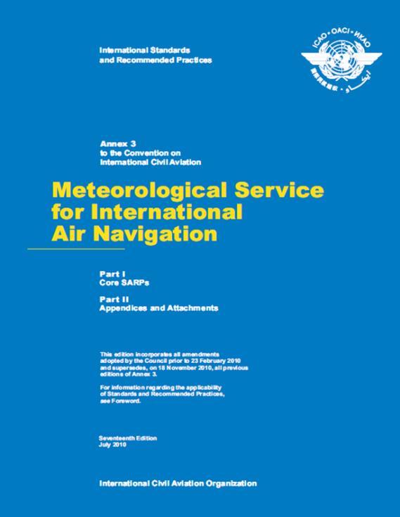 Schedule- Annex 3, Requirements SARPs in Annex 3- Meteorological Service for International Air Navigation Chapter 1-Definitions; Chapter 3- Specific SW requirements; Chapter 9- Service for operators