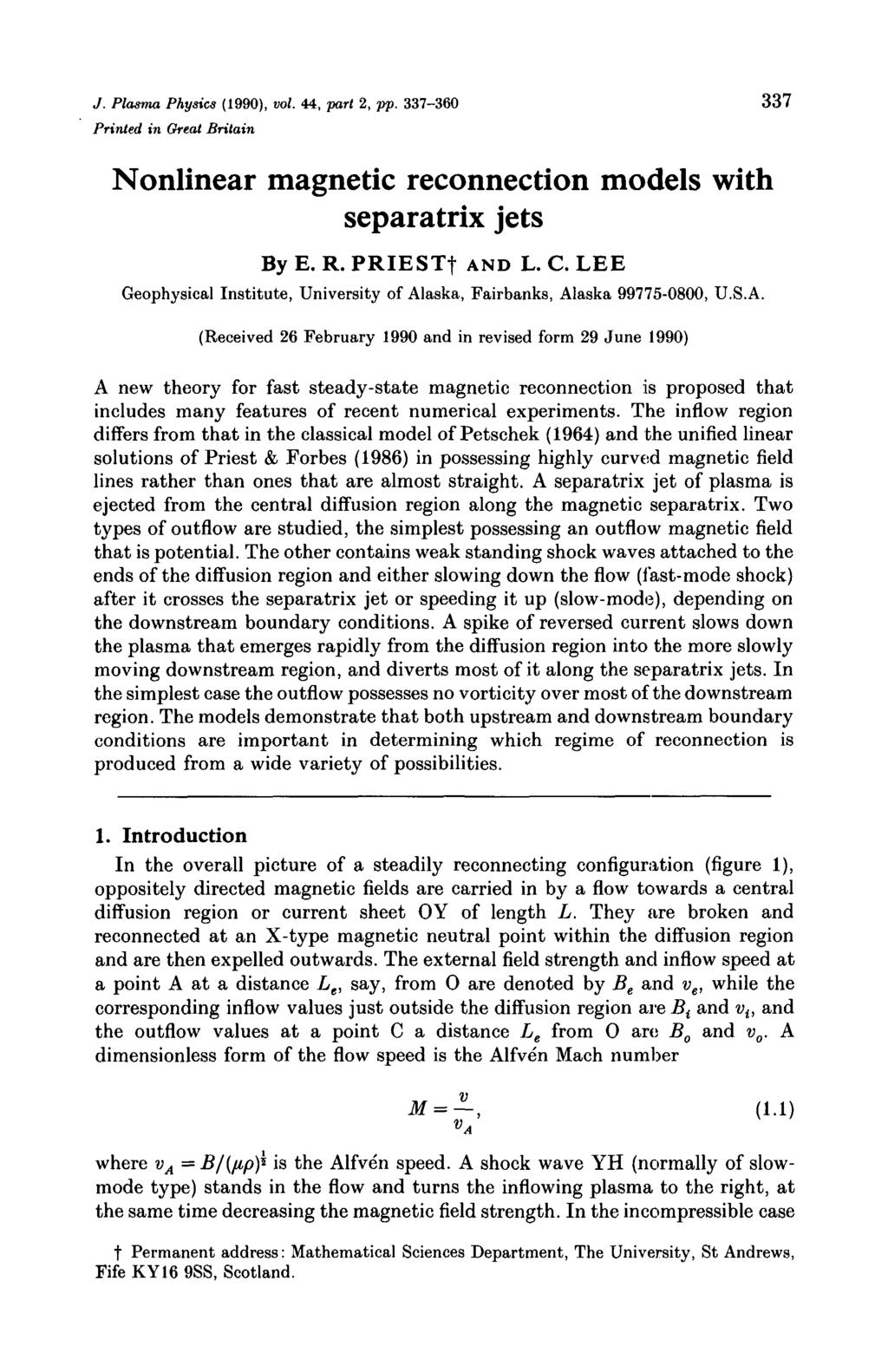 J. Plasma Physics (1990), vol. 44, part 2, pp. 337-360 337 Printed in Great Britain Nonlinear magnetic reconnection models with separatrix jets By E. R. PRIESTf AND L. C.