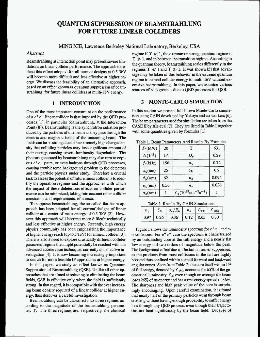 QUANTUM SUPPRESSION OF BEAMSTRAHLUNG FOR FUTURE LINEAR COLLIDERS MING XIE, Lawrence Berkeley National Laboratory, Berkeley, USA Abstract regime if T << 1,the extreme or strong quantum regime if T >>