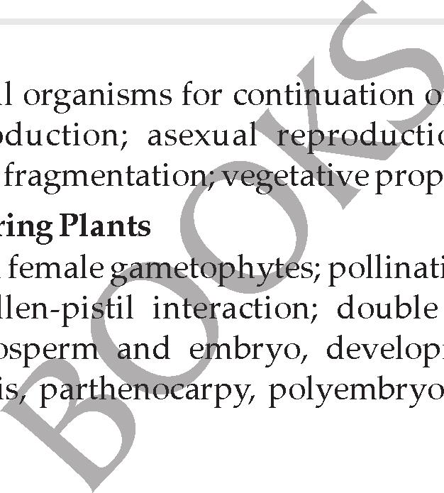 interaction; double fertilization; post fertilization events development of endosperm and embryo, development of seed and formation of fruit; special modes-apomixis, parthenocarpy, polyembryony;