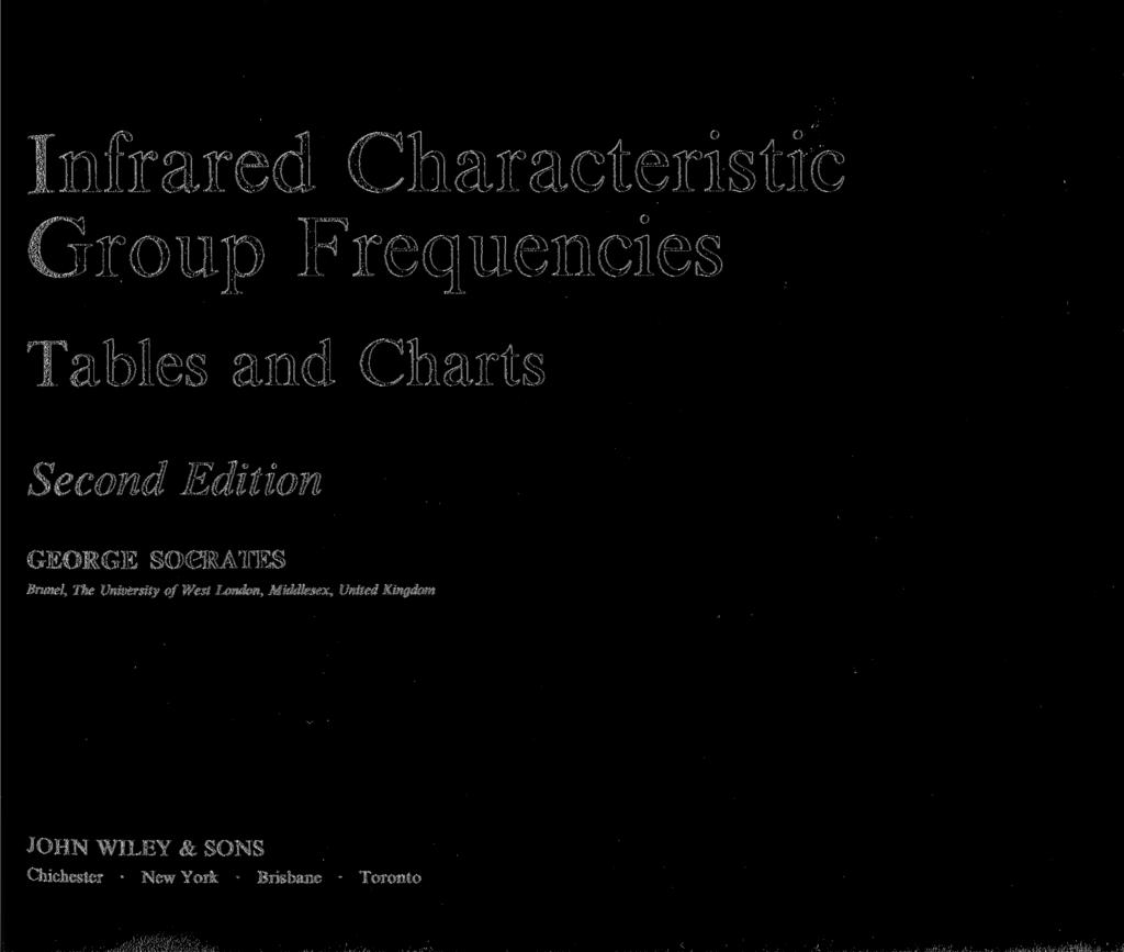 Infrared Characteristic Group Frequencies Tables and Charts Second Edition GEORGE SOCRATES Brunei, The