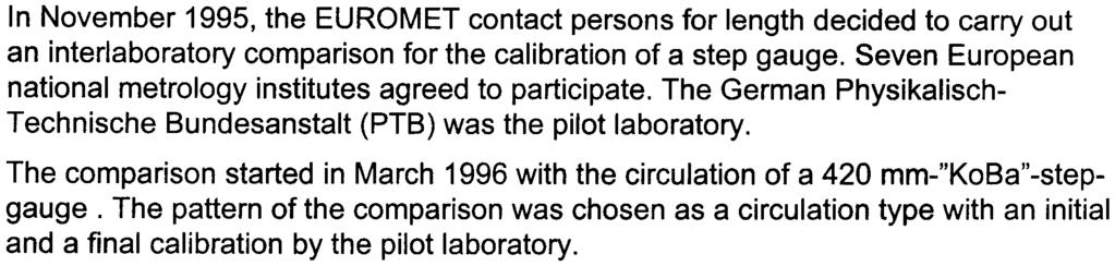 1 Introduction In November 1995, the EUROMET contact persons for length decided to carry out an interlaboratory comparison for the calibration of a step gauge.