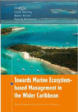 Ecosystem Approach 2008 Symposium vision for marine EBM in the Wider Caribbean 4 Healthy marine ecosystems in the Wider Caribbean that are fully valued and protected and enhances