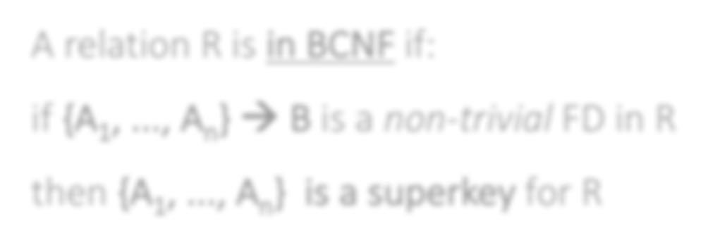 Boyce-Codd Normal Form BCNF is a simple condition for removing anomalies from
