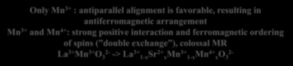 Manganites: La 1-x Sr x MnO 3 Only Mn 3+ : antiparallel alignment is favorable, resulting in