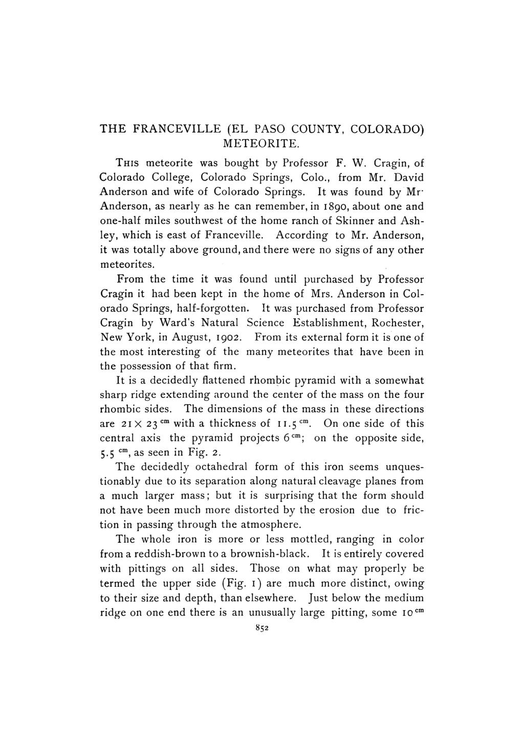 THE FRANCEVILLE (EL PASO COUNTY, COLORADO) METEORITE. THIS meteorite was bought by Professor F. W. Cragin, of Colorado College, Colorado Springs, Colo., from Mr.