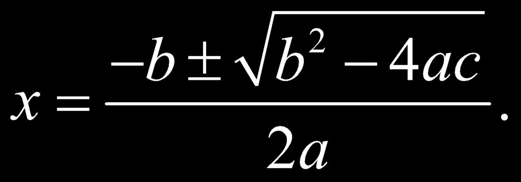 8 The Quadratic Formula and the Discriminant The Quadratic Formula: A quadratic equation written in the form, where has the solutions: Solving a Quadratic