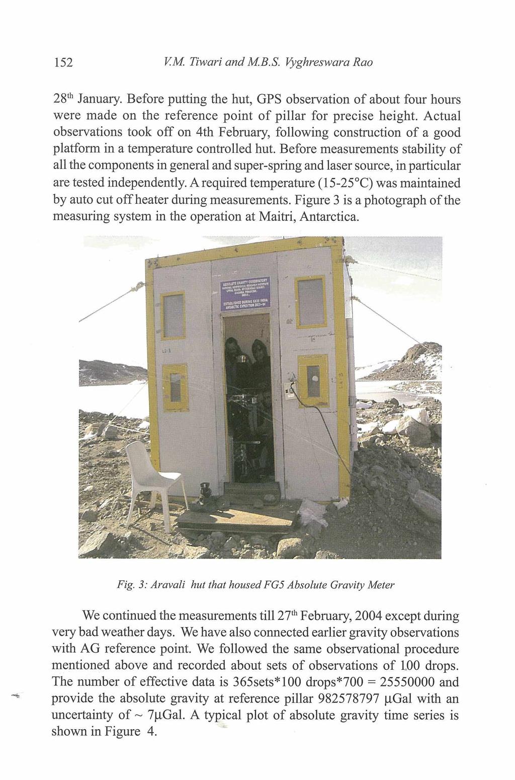 152 V.M. Tiwari and M.B.S. Vyghreswara Rao 28th January. Before putting the hut, GPS observation of about four hours were made on the reference point of pillar for precise height.