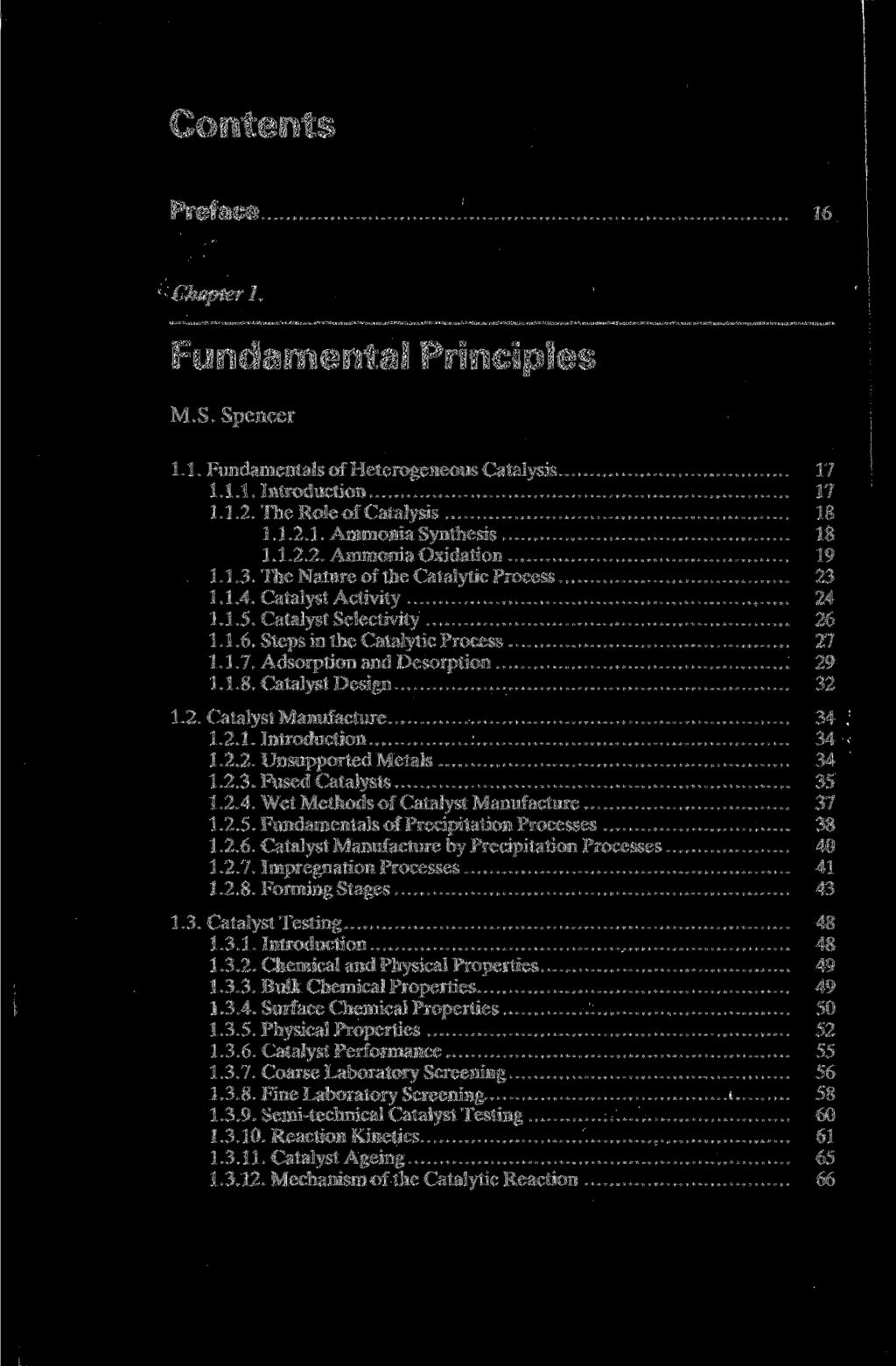 Preface 16 Chapter 1. Fundamental Principles M.S. Spencer 1.1. Fundamentals of Heterogeneous Catalysis 17 1.1.1. Introduction 17 1.1.2. The Roleof Catalysis 18 1.1.2.1. Ammonia Synthesis 18 1.1.2.2. Ammonia Oxidation 19 1.