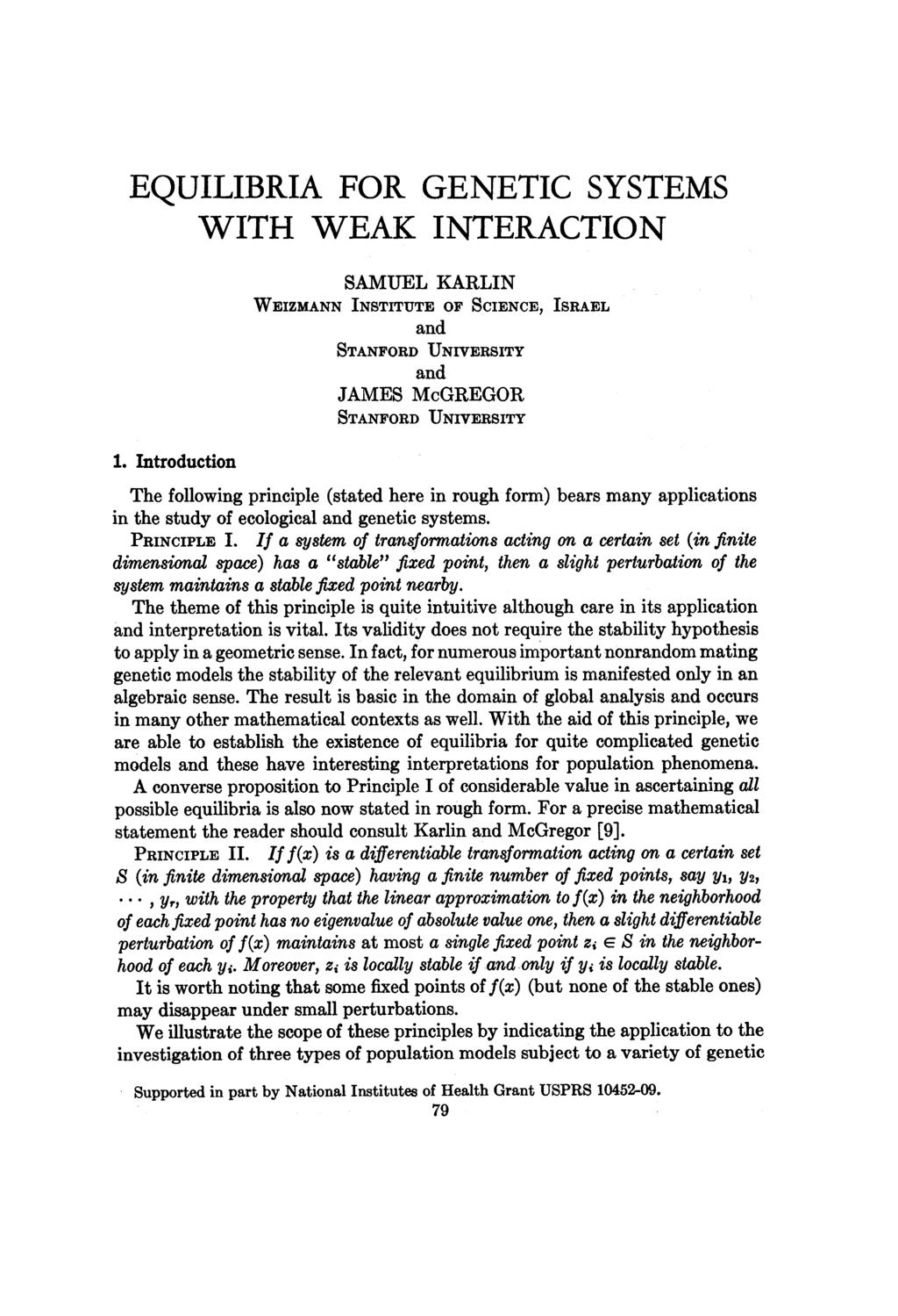 EQUILIBRIA FOR GENETIC SYSTEMS WITH WEAK INTERACTION SAMUEL KARLIN WEIZMANN INSTITUTE OF SCIENCE, ISRAEL and STANFORD UNIVERSITY and JAMES McGREGOR STANFORD UNIVERSITY 1.