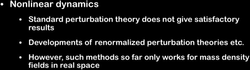 Recent progress on theoretical modeling Nonlinear dynamics Standard perturbation theory does not give satisfactory results Developments of renormalized