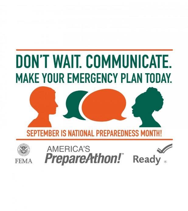 2015 National Preparedness Month (NPM) Don t Wait Communicate Make Your Emergency Plan Today Awareness September is National Preparedness Month.