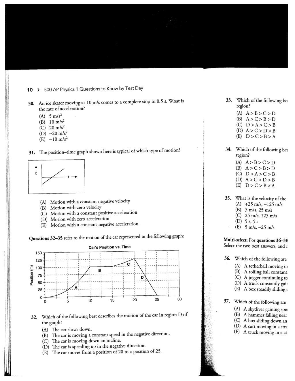 10 > 500 AP Physics 1 Questions to Know by Test Day 30. An ice skater moving at 10 m/s comes to a complete stop in 0.5 s. What is the rate of acceleration?