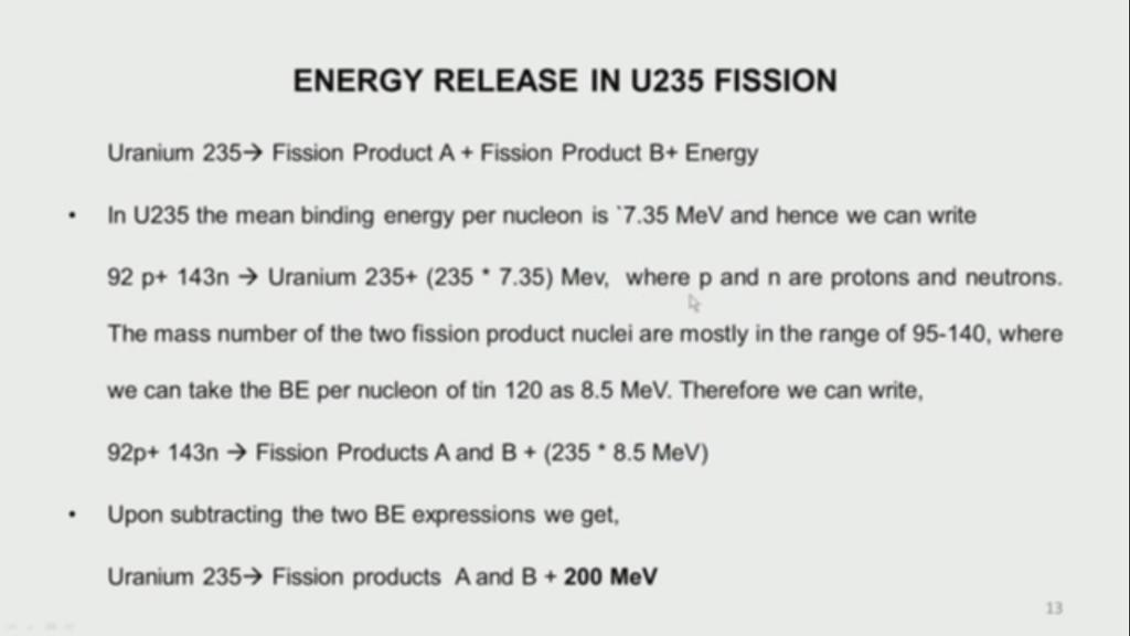 (Refer Slide Time: 15:14) Now how much energy is getting released in fission if you look up, we said Uranium 235 splits up into two fission products, Fission Product A and Fission Product B plus some
